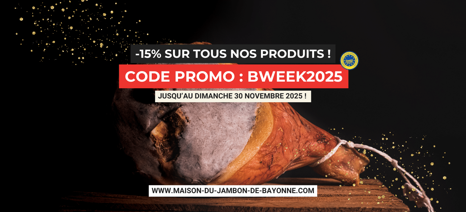 BlackDays sur la Maison du Jambon de Bayonne. -15% avec le code BWEEK2025